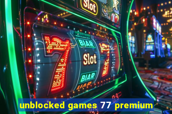 unblocked games 77 premium